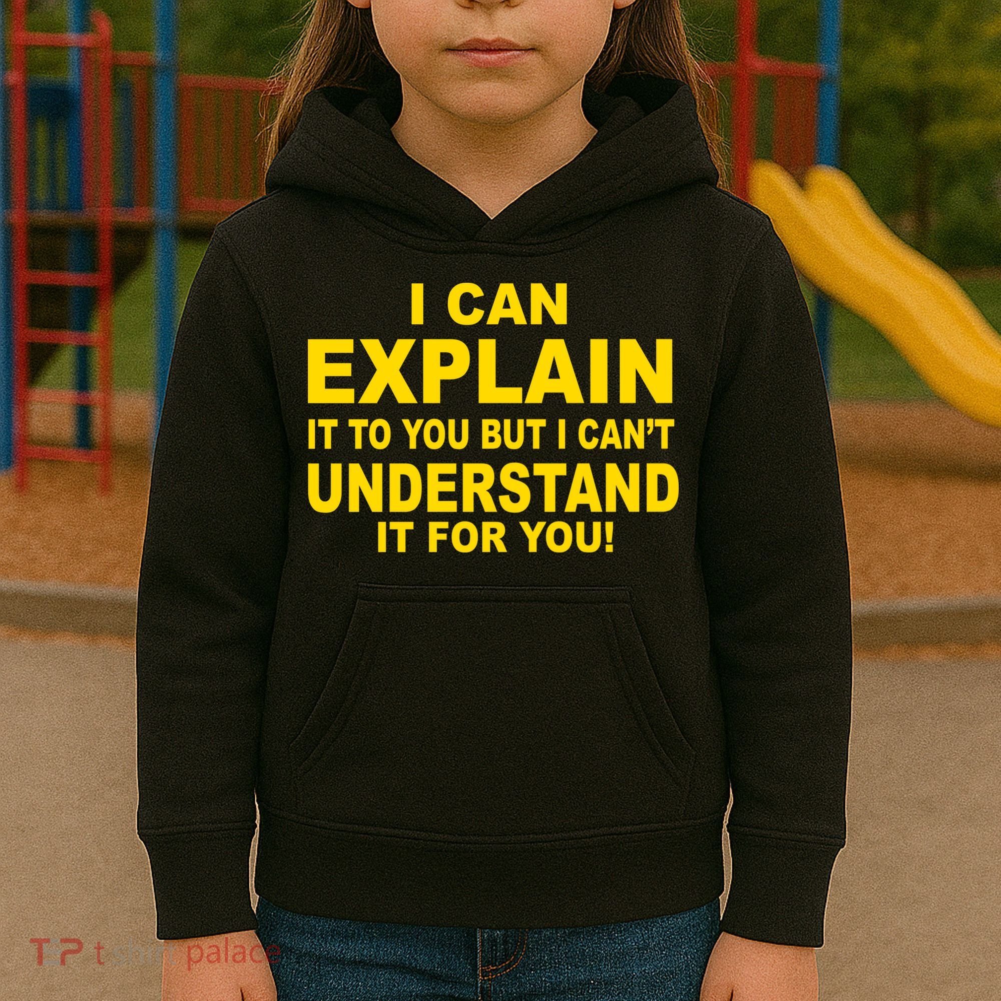 I Can Explain It But I can't Understand It For You Kids Hoodie