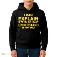 I Can Explain It But I can't Understand It For You Kids Hoodie thumb 4