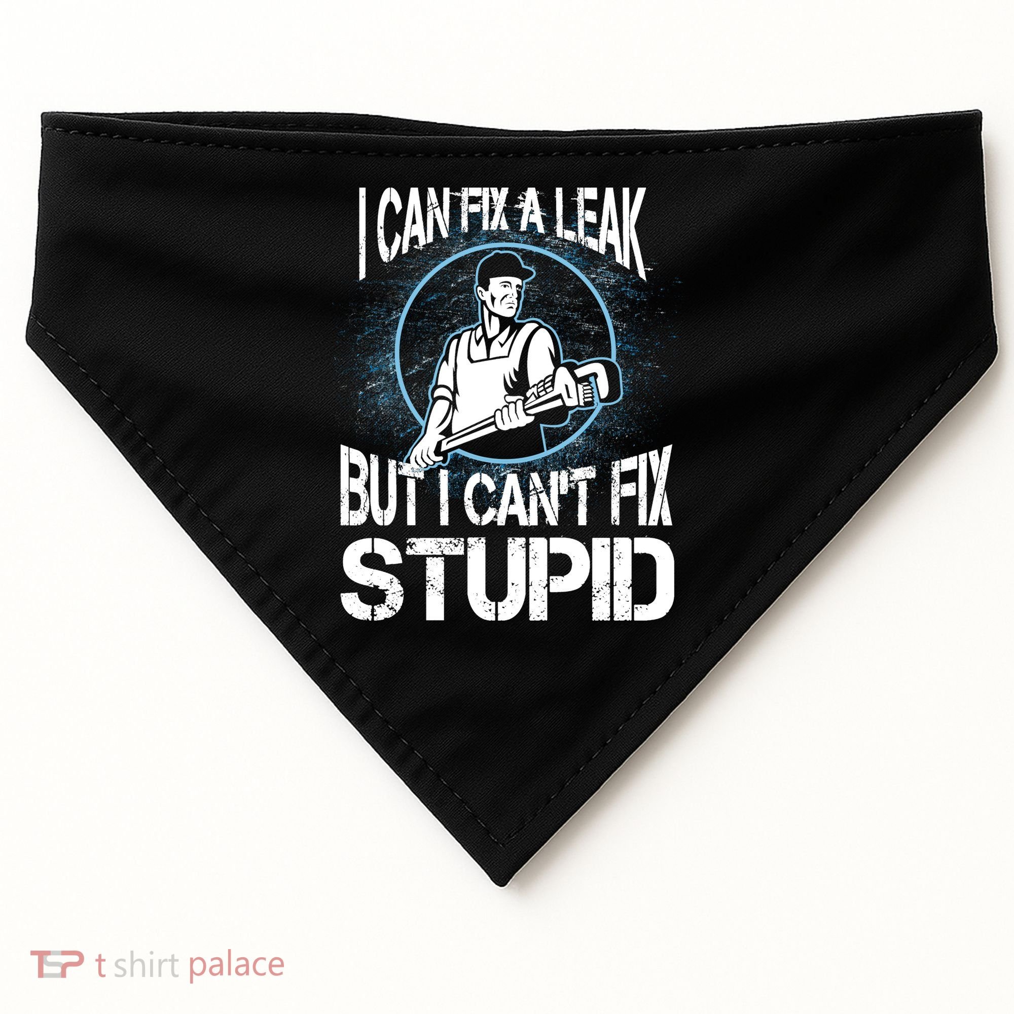 I Can Fix A Leak But Can't Fix Stupid USA-Made Doggie Bandana