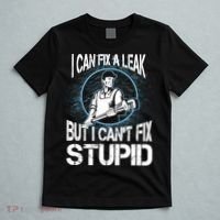 I Can Fix A Leak But Can't Fix Stupid T-Shirt thumb 5