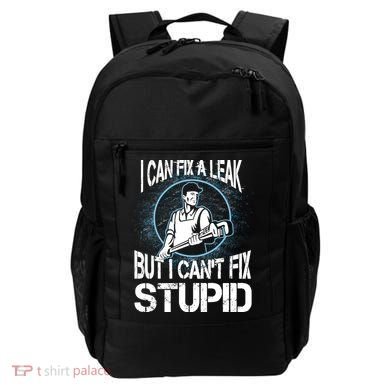 I Can Fix A Leak But Can't Fix Stupid Backpack