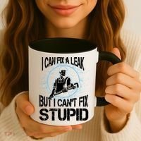 I Can Fix A Leak But Can't Fix Stupid Coffee Mug thumb 3