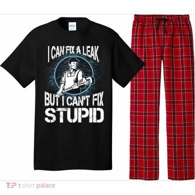 I Can Fix A Leak But Can't Fix Stupid Pajama Set