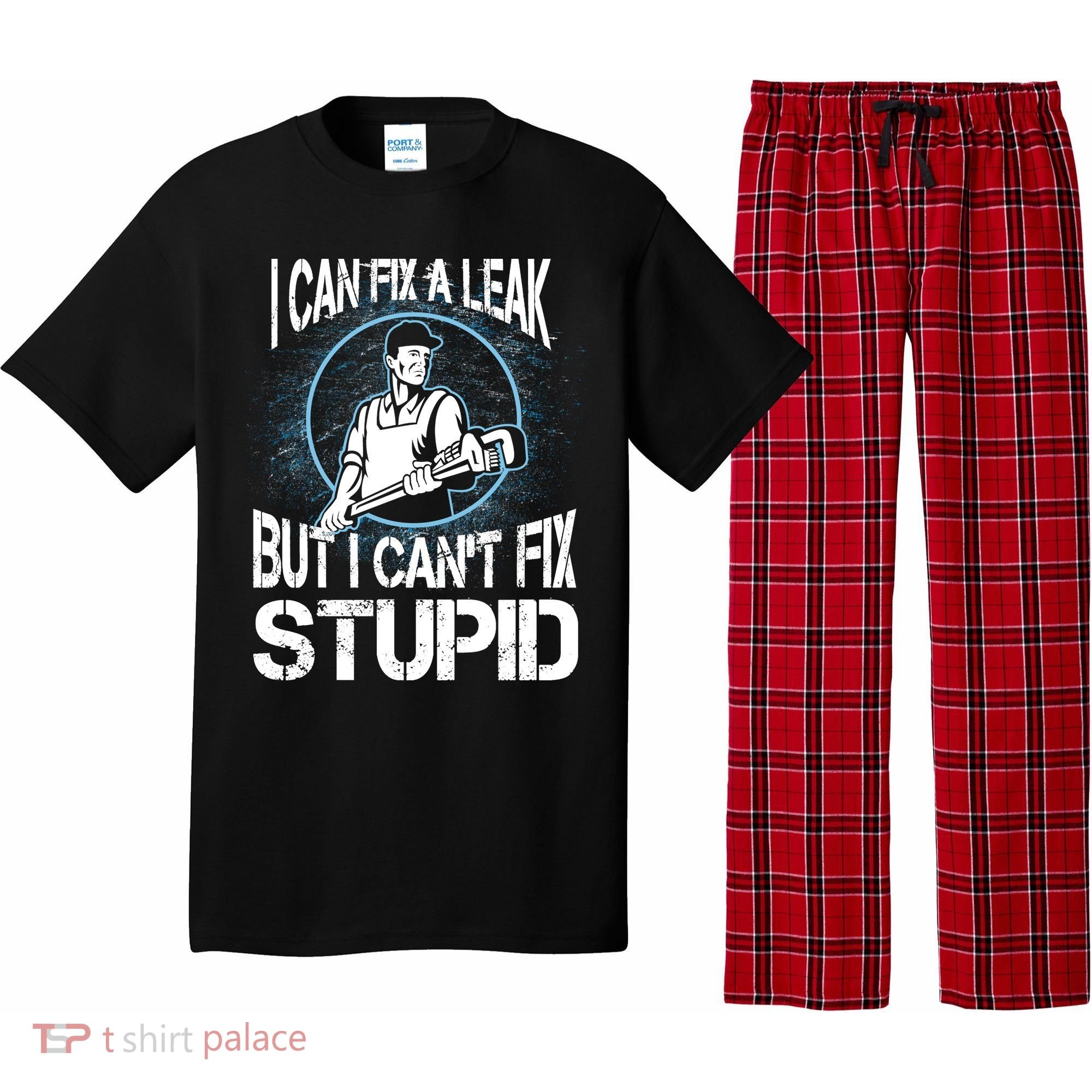 I Can Fix A Leak But Can't Fix Stupid Pajama Set