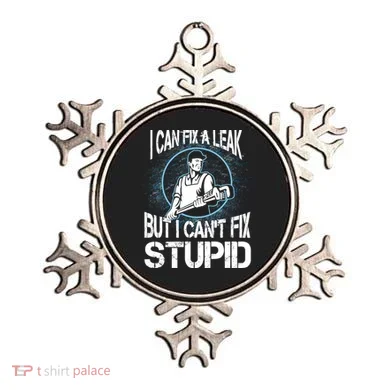 I Can Fix A Leak But Can't Fix Stupid Ornament