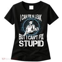 I Can Fix A Leak But Can't Fix Stupid Women's T-Shirt thumb 0