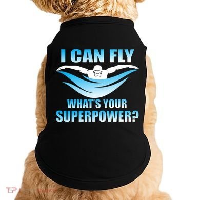I Can Fly What's Your Superpower Swimming Doggie Tank