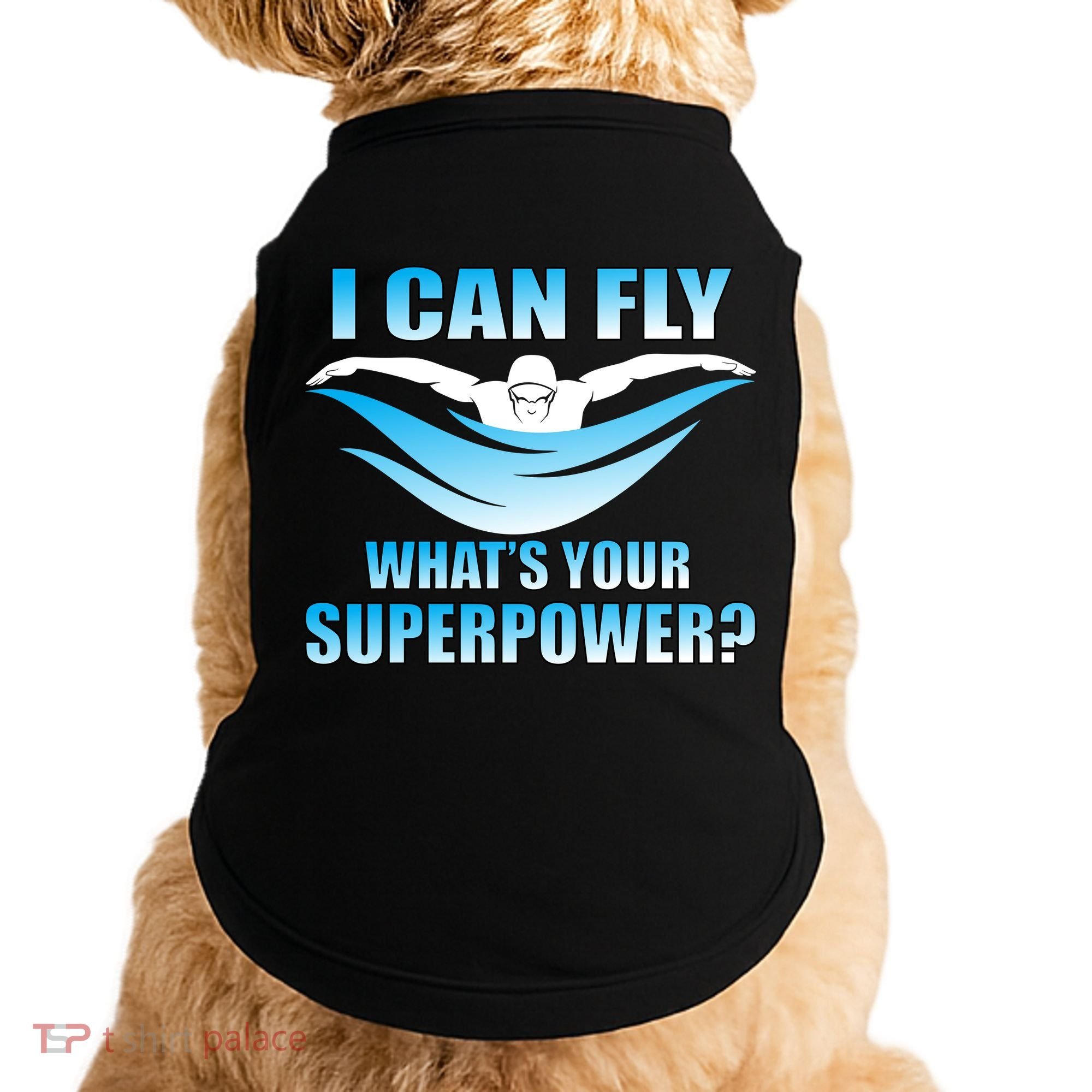 I Can Fly What's Your Superpower Swimming Doggie Tank