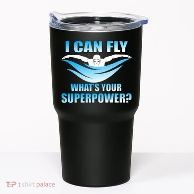 I Can Fly What's Your Superpower Swimming Tumbler