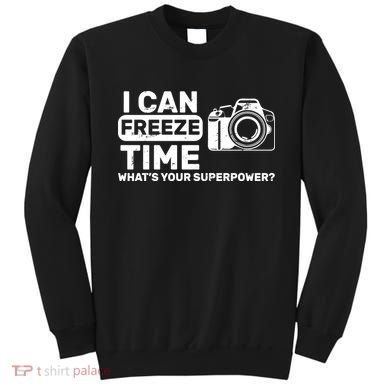 I Can Freeze Time What's Your Superpower? Sweatshirt