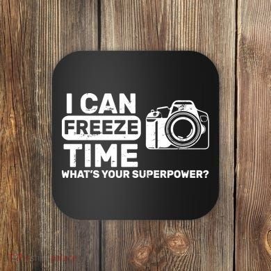 I Can Freeze Time What's Your Superpower? Coaster