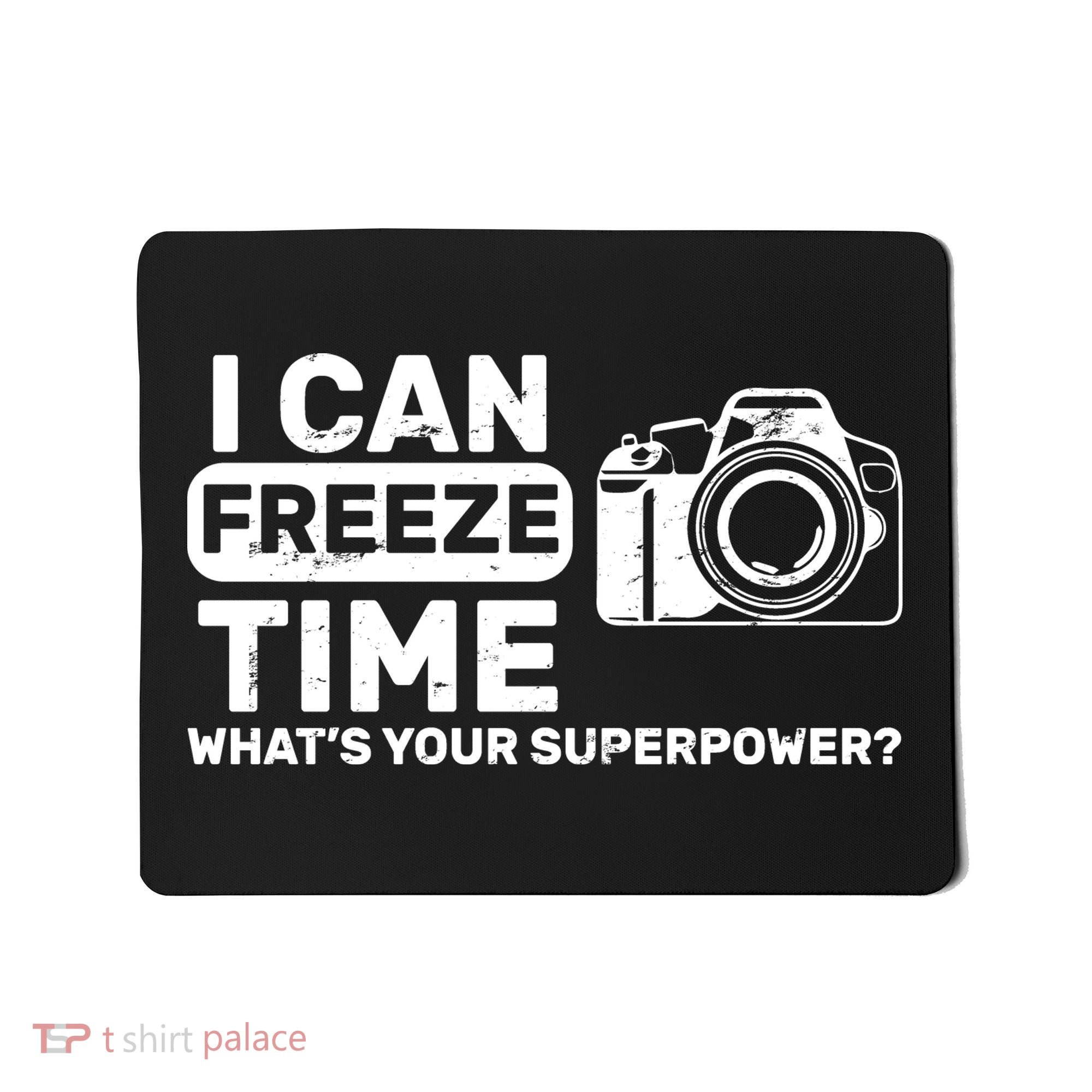 I Can Freeze Time What's Your Superpower? Mousepad