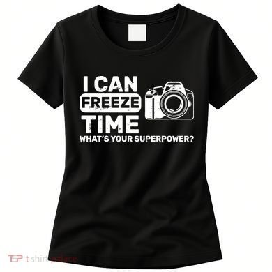 I Can Freeze Time What's Your Superpower? Women's T-Shirt