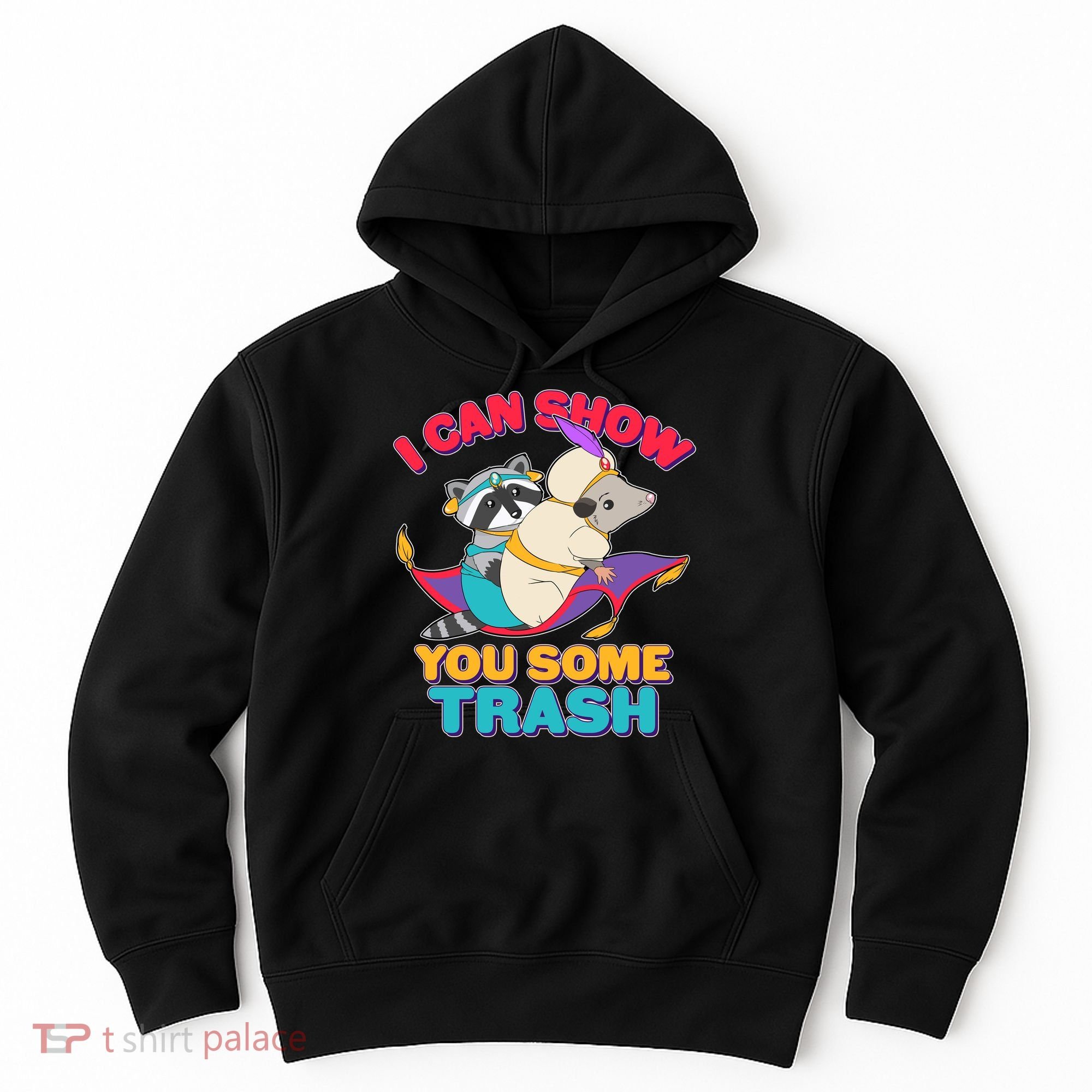 I Can Show You Some Trash Hoodie
