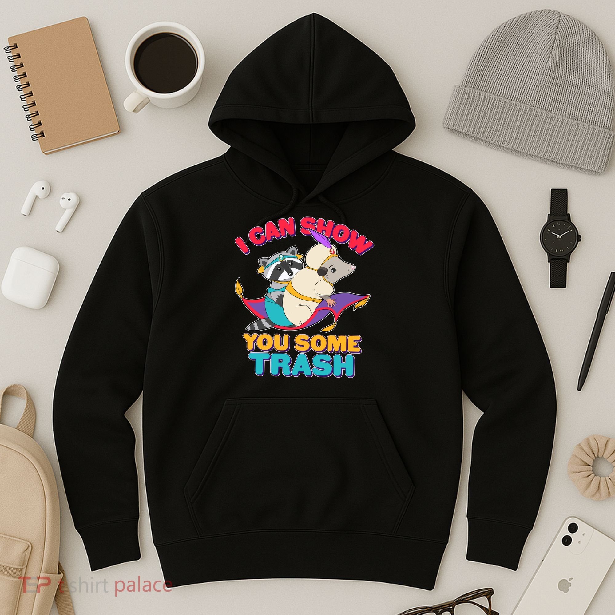I Can Show You Some Trash Hoodie