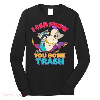 I Can Show You Some Trash Long Sleeve Shirt