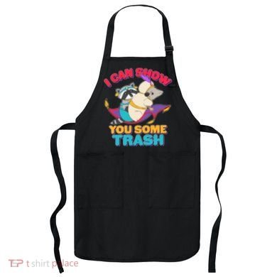 I Can Show You Some Trash Apron