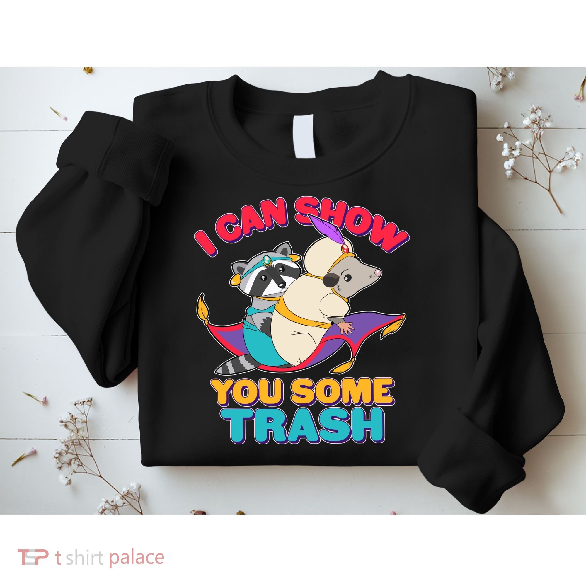 I Can Show You Some Trash Sweatshirt