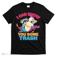 I Can Show You Some Trash T-Shirt thumb 0