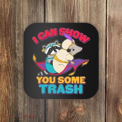 I Can Show You Some Trash Coaster