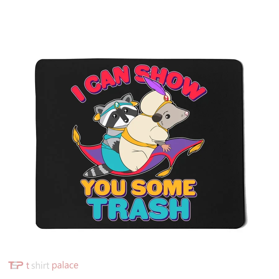 I Can Show You Some Trash Mousepad