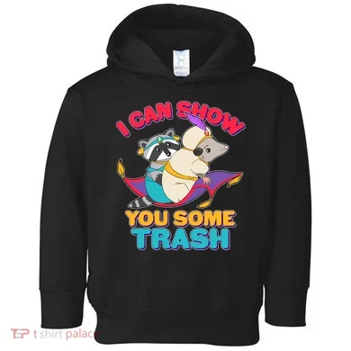 I Can Show You Some Trash Toddler Hoodie