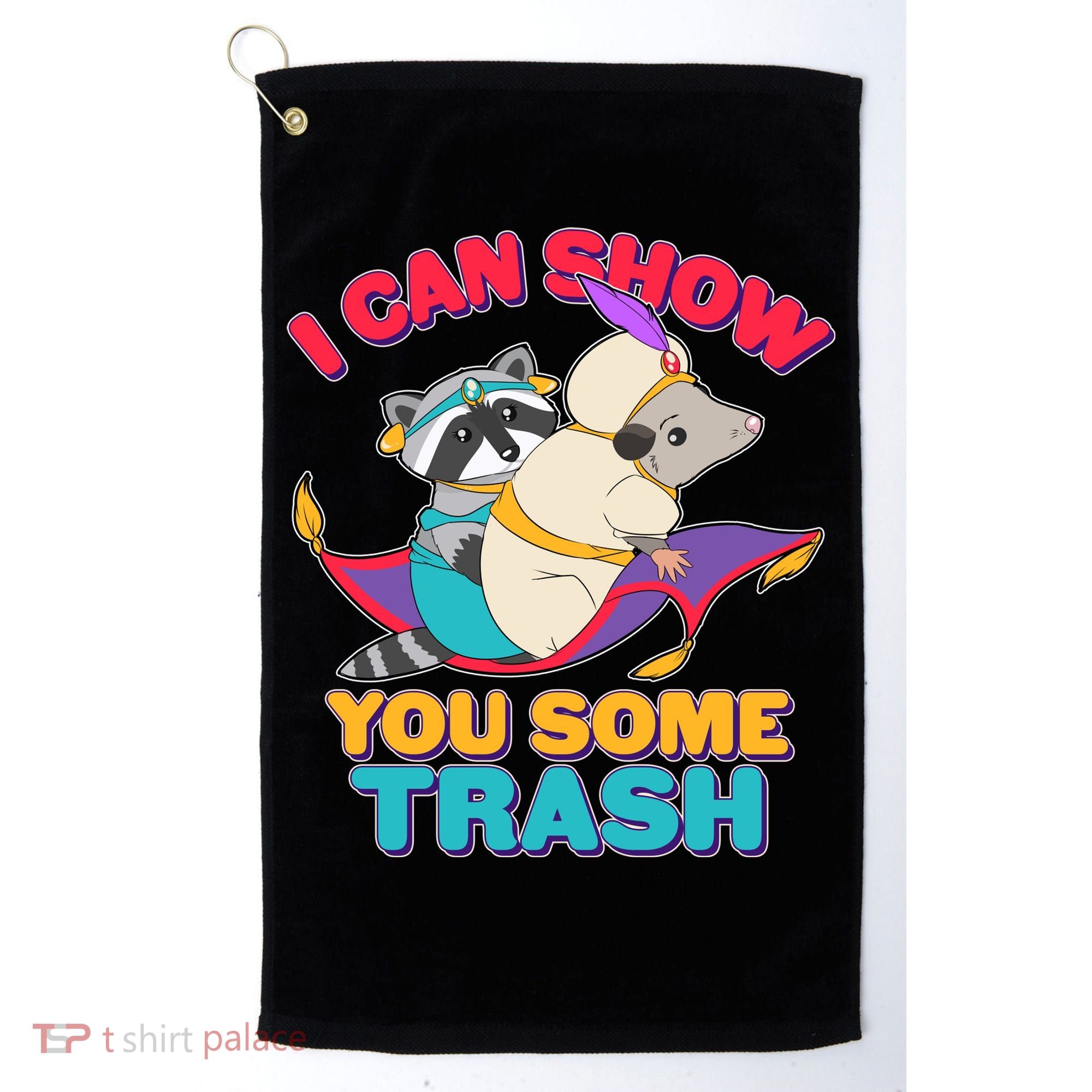 I Can Show You Some Trash Golf Towel
