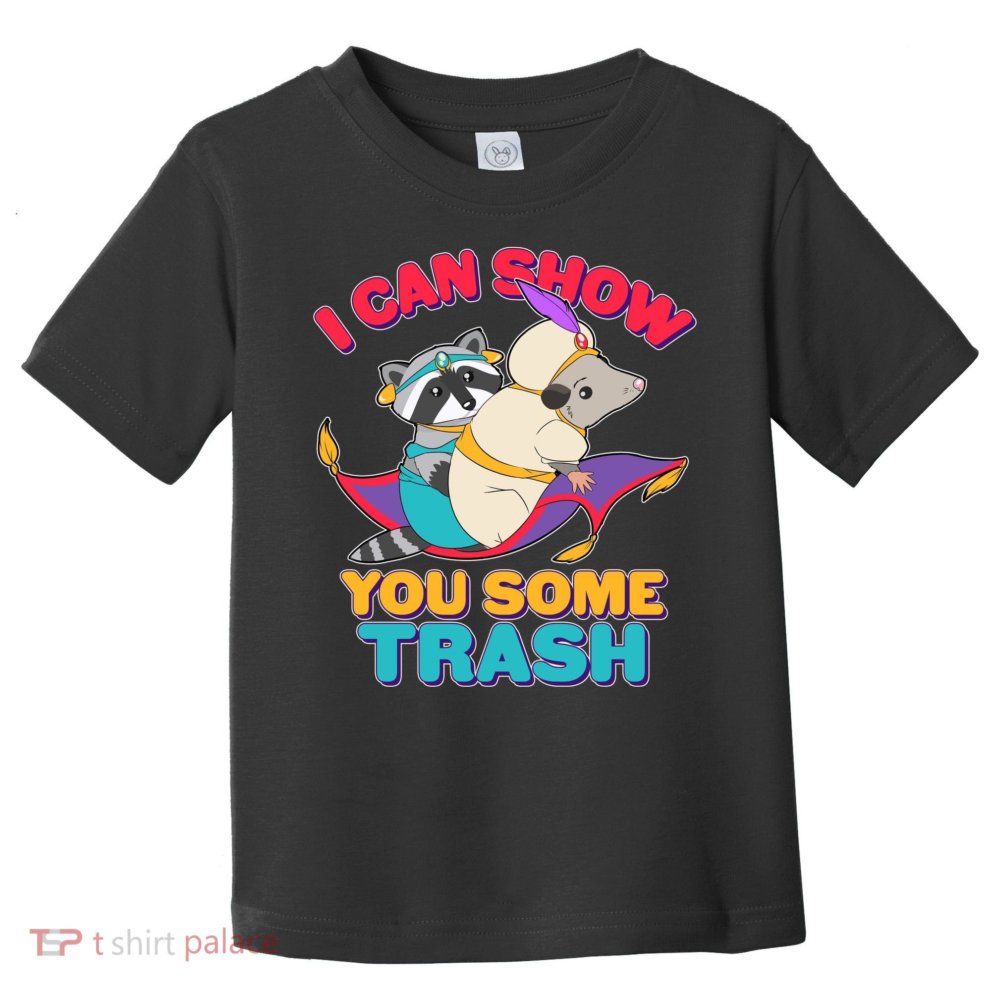 I Can Show You Some Trash Toddler T-Shirt