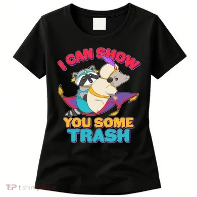 I Can Show You Some Trash Women's T-Shirt