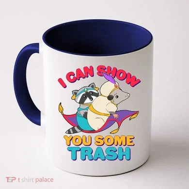 I Can Show You Some Trash Coffee Mug