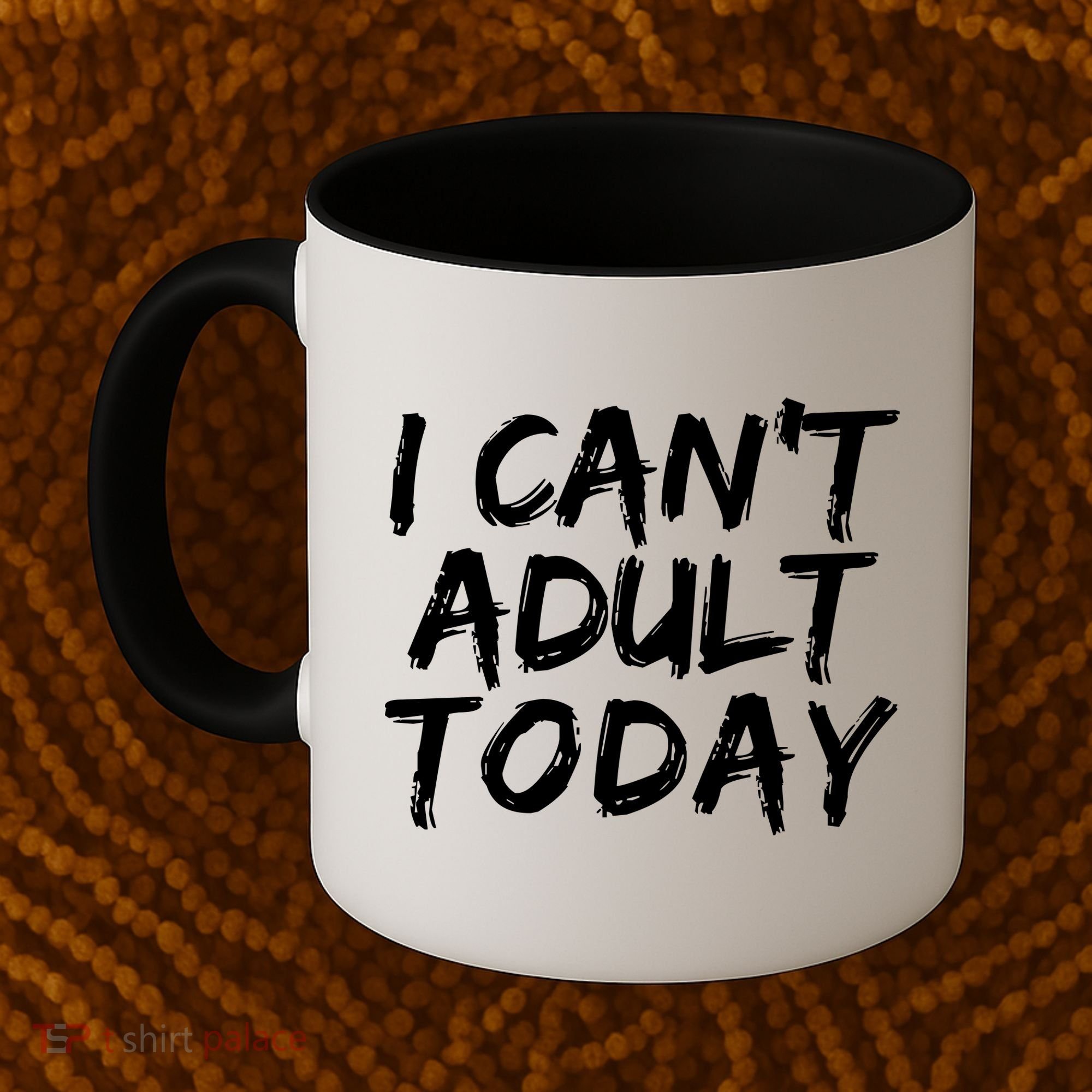 I Can't Adult Today Coffee Mug
