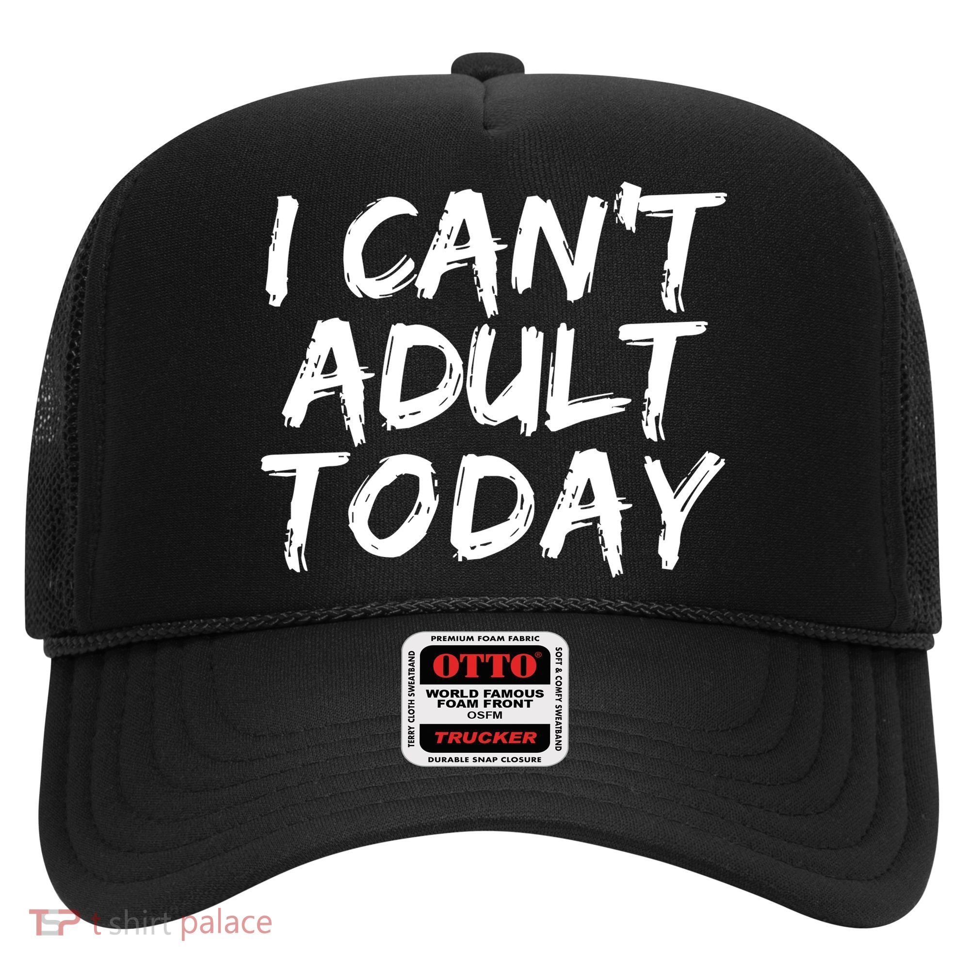 I Can't Adult Today Hat