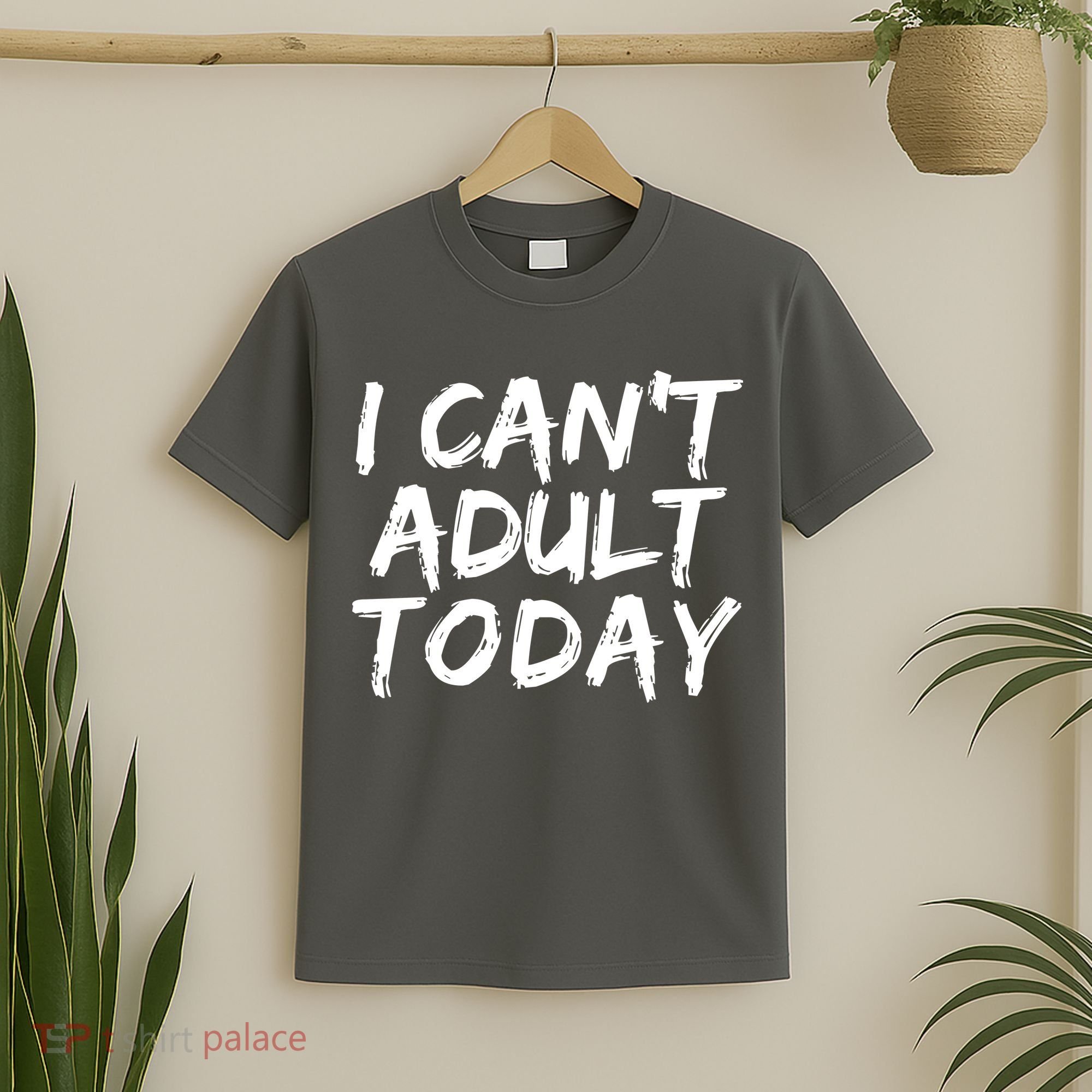 I Can't Adult Today T-Shirt