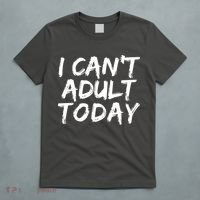 I Can't Adult Today T-Shirt thumb 5