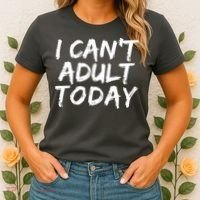 I Can't Adult Today Women's T-Shirt thumb 2