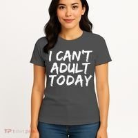 I Can't Adult Today Women's T-Shirt thumb 4