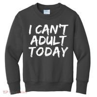 I Can't Adult Today Kids Sweatshirt thumb 0