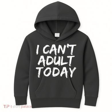 I Can't Adult Today Kids Hoodie