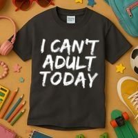 I Can't Adult Today Kids T-Shirt thumb 3