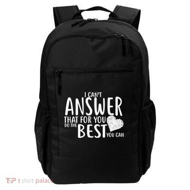 I Can't Answer That For You Do The Best You Can Backpack