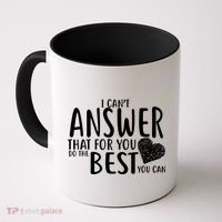 I Can't Answer That For You Do The Best You Can Coffee Mug thumb 0