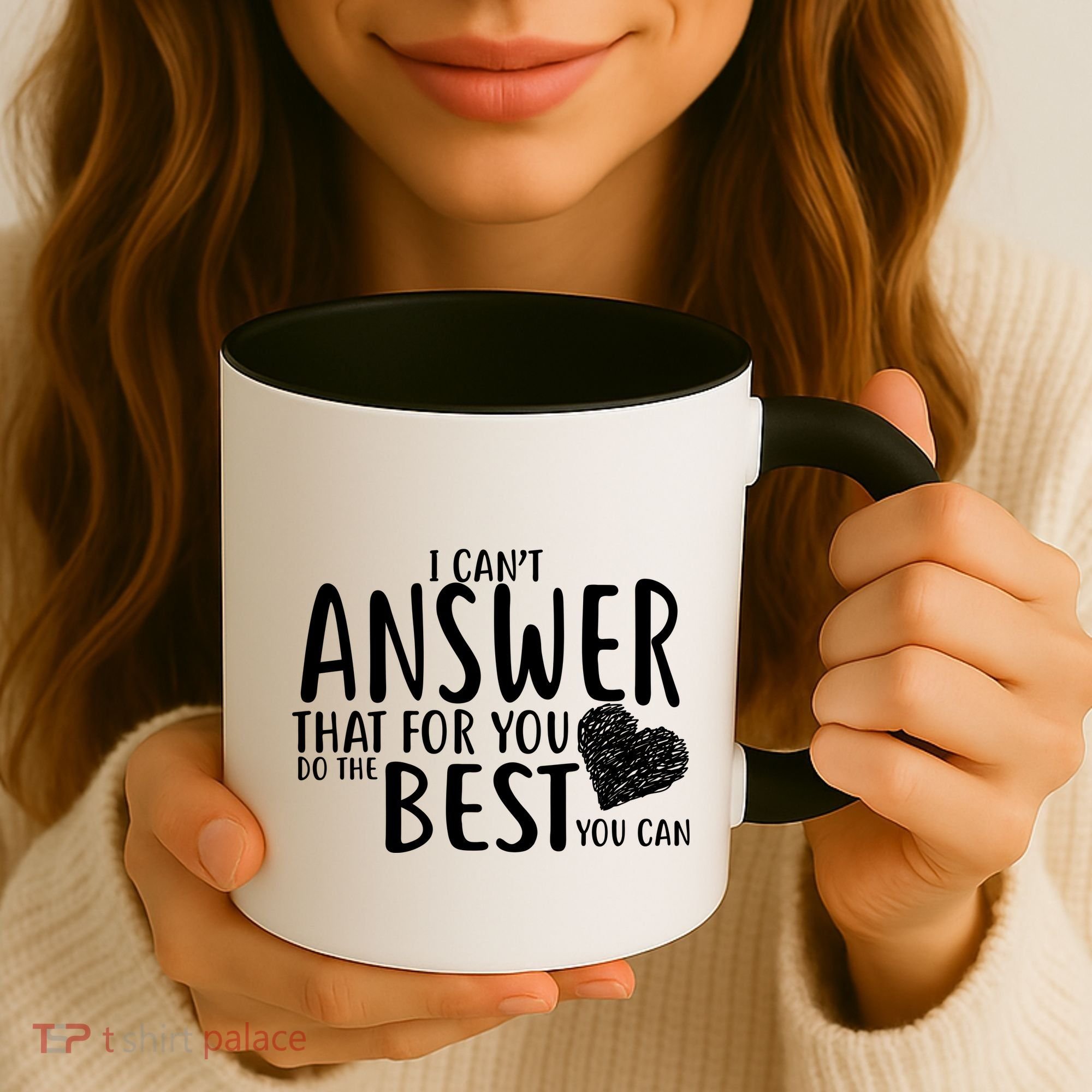 I Can't Answer That For You Do The Best You Can Coffee Mug