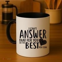 I Can't Answer That For You Do The Best You Can Coffee Mug thumb 4