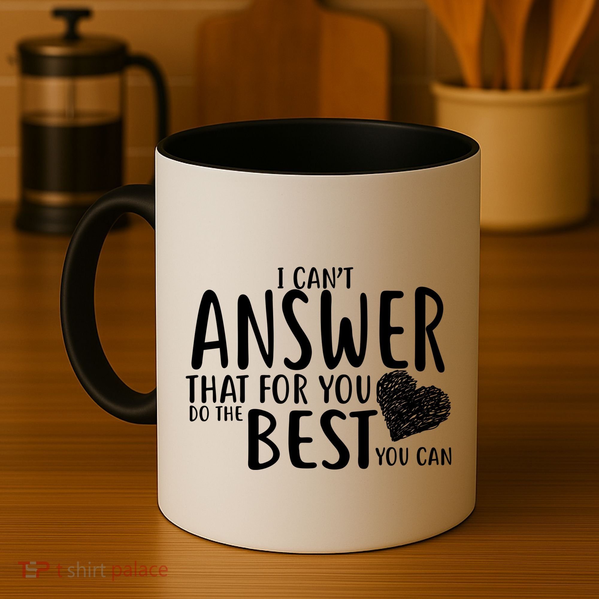 I Can't Answer That For You Do The Best You Can Coffee Mug