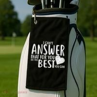 I Can't Answer That For You Do The Best You Can Golf Towel thumb 2