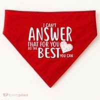 I Can't Answer That For You Do The Best You Can USA-Made Doggie Bandana thumb 0