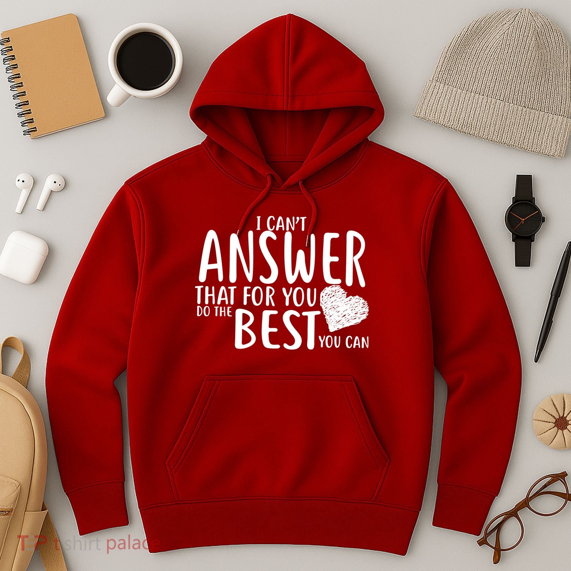 I Can't Answer That For You Do The Best You Can Hoodie