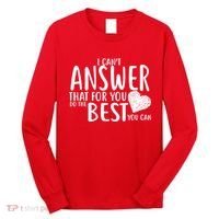 I Can't Answer That For You Do The Best You Can Long Sleeve Shirt thumb 0