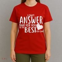 I Can't Answer That For You Do The Best You Can T-Shirt thumb 4