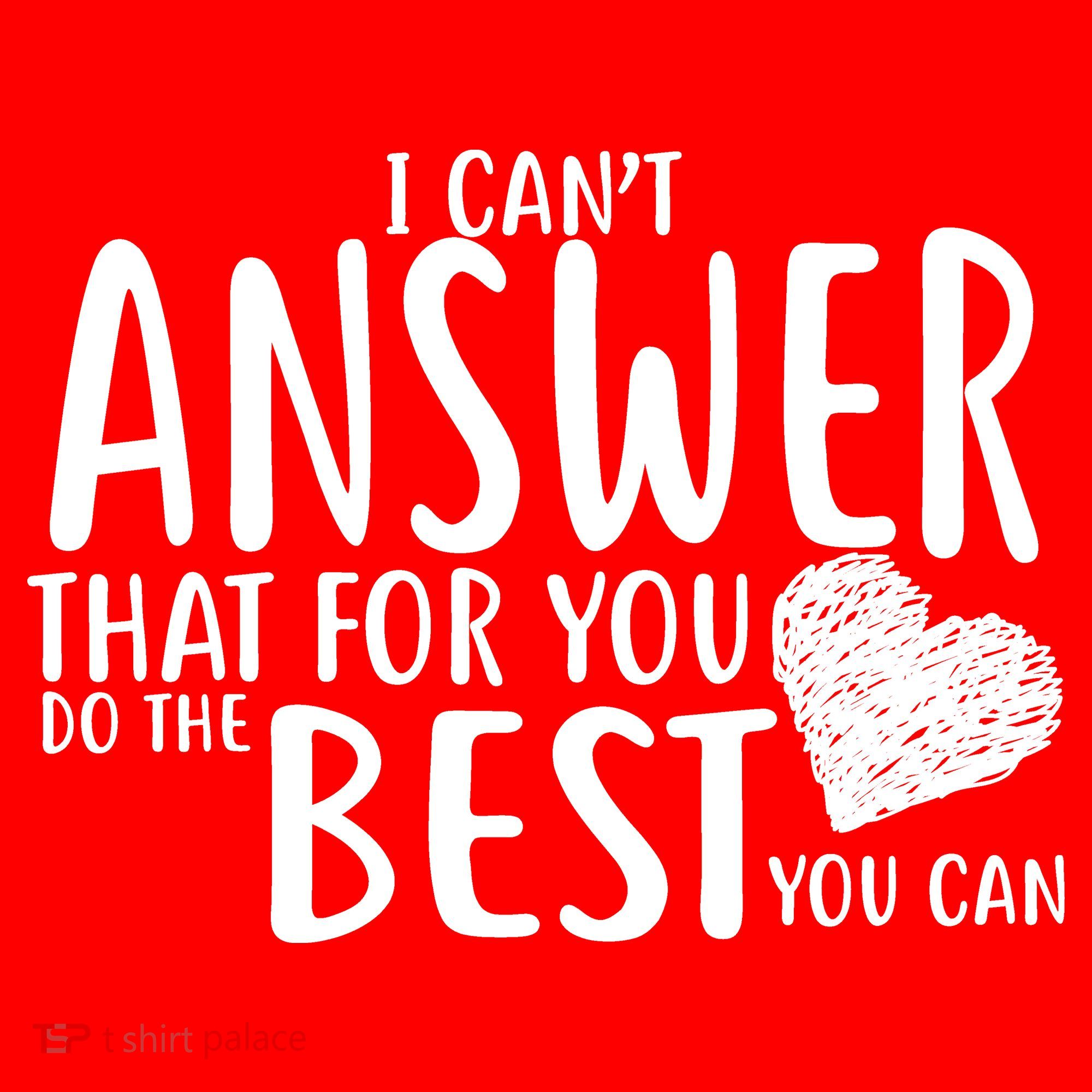I Can't Answer That For You Do The Best You Can Mousepad